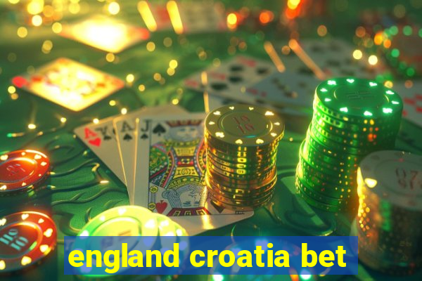 england croatia bet