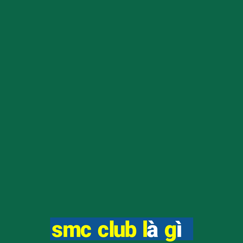 smc club là gì