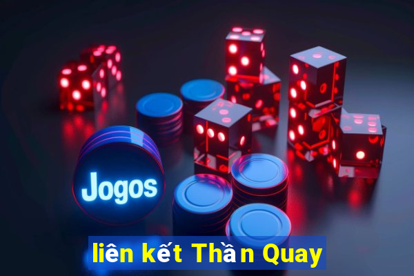 liên kết Thần Quay