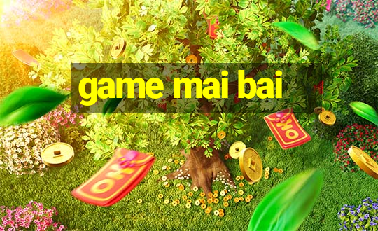 game mai bai