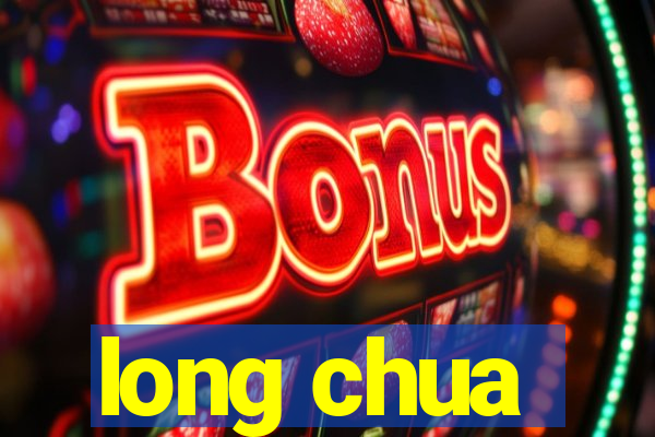 long chua