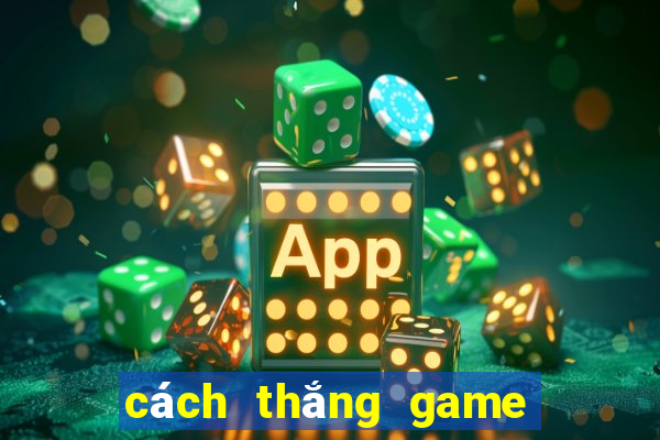 cách thắng game nổ hũ