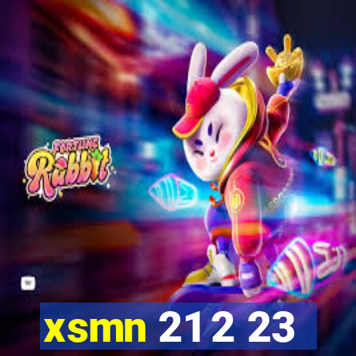 xsmn 21 2 23