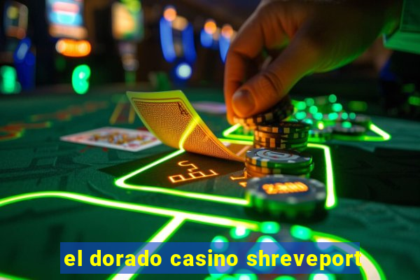 el dorado casino shreveport