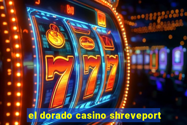 el dorado casino shreveport