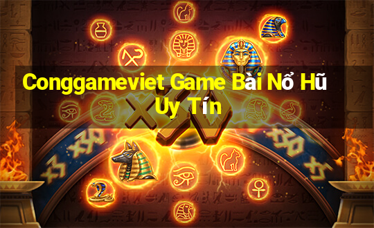 Conggameviet Game Bài Nổ Hũ Uy Tín