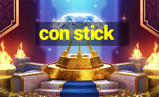 con stick