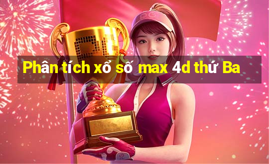 Phân tích xổ số max 4d thứ Ba