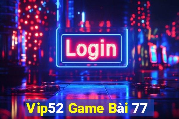 Vip52 Game Bài 77