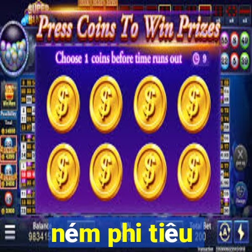 nem phi tieu