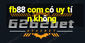 fb88 com có uy tín không