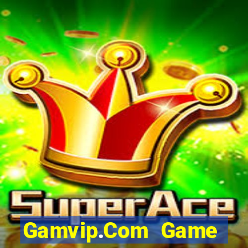 Gamvip.Com Game Bài Casino