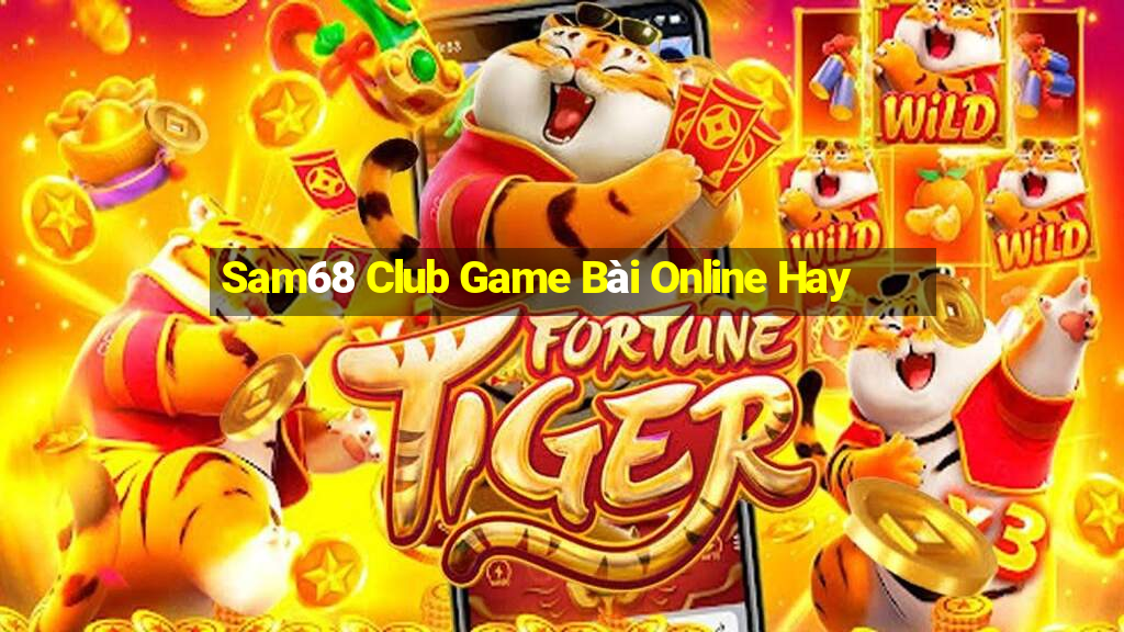 Sam68 Club Game Bài Online Hay