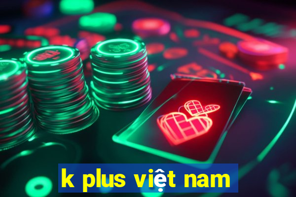 k plus việt nam