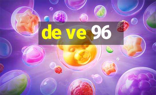 de ve 96