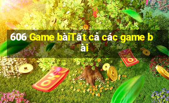 606 Game bàiTất cả các game bài