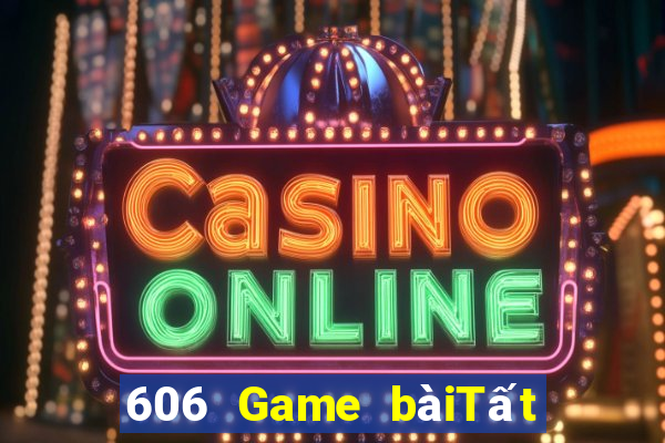 606 Game bàiTất cả các game bài