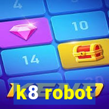 k8 robot