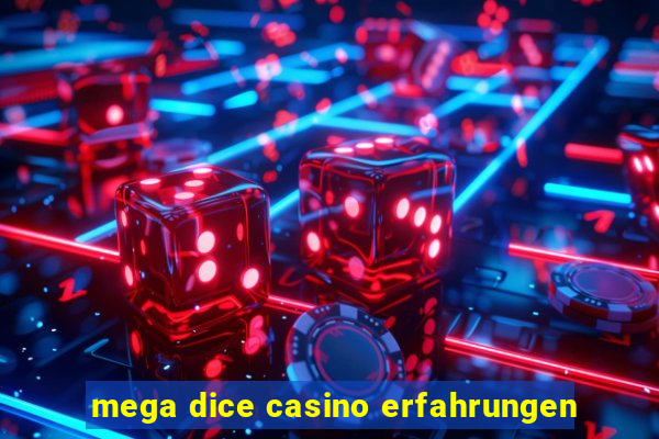 mega dice casino erfahrungen