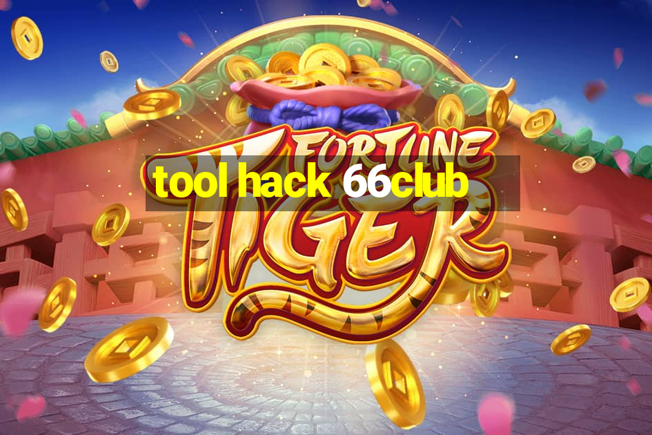 tool hack 66club