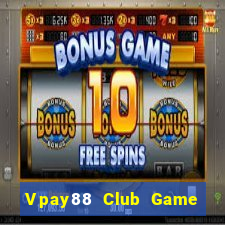 Vpay88 Club Game Bài Chơi Với Bạn Bè