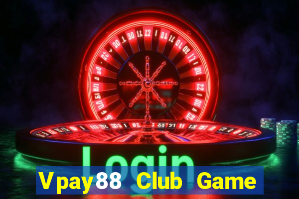 Vpay88 Club Game Bài Chơi Với Bạn Bè