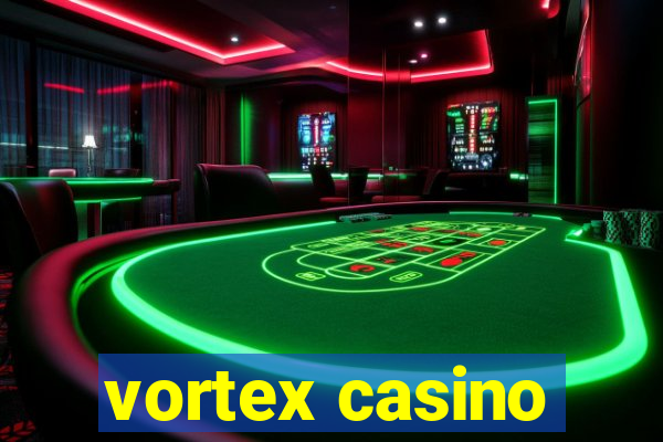 vortex casino