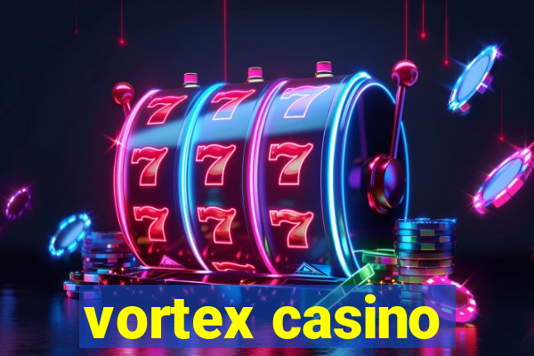 vortex casino