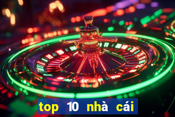 top 10 nhà cái uy tín nhất hiện nay