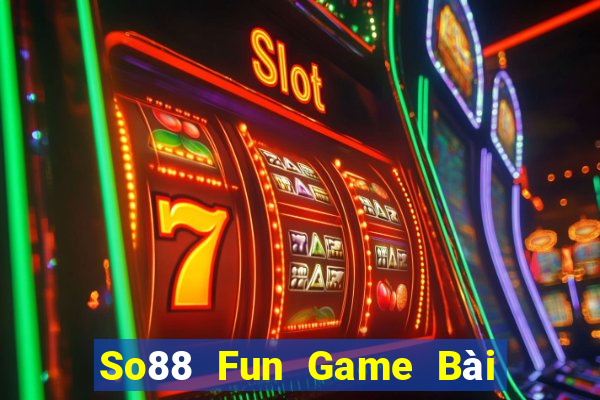 So88 Fun Game Bài Tặng Tiền