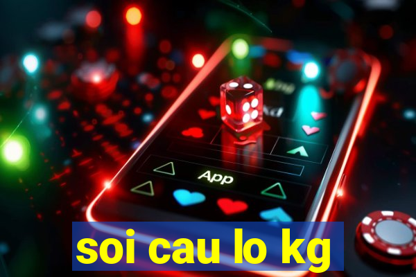 soi cau lo kg