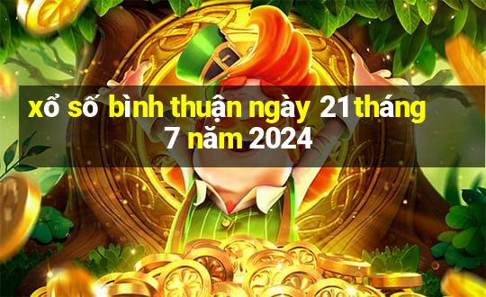 xổ số bình thuận ngày 21 tháng 7 năm 2024