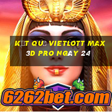 kết quả vietlott Max 3D pro ngày 24