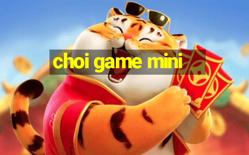 choi game mini