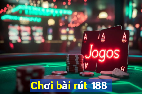 Chơi bài rút 188