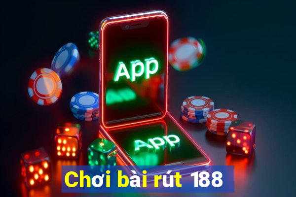 Chơi bài rút 188