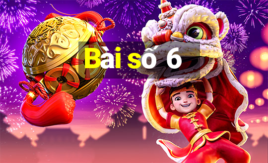 Bài số 6