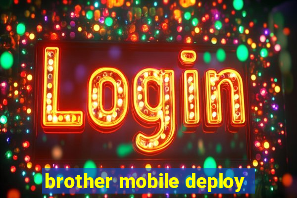 brother mobile deploy