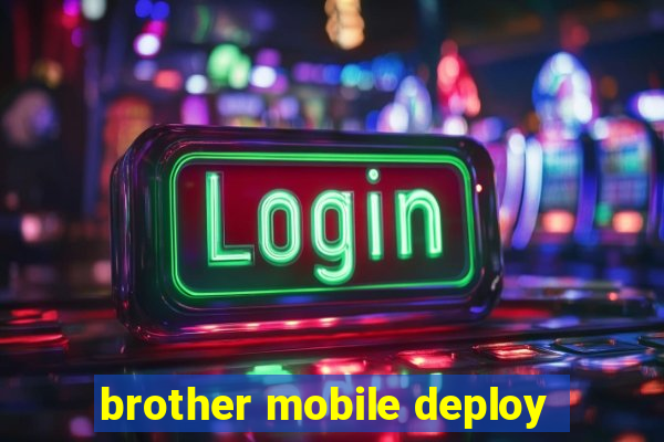 brother mobile deploy