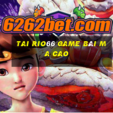 Tai Rio66 Game Bài Ma Cao