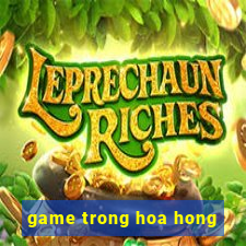 game trong hoa hong