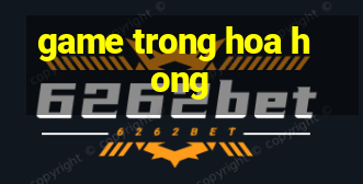 game trong hoa hong