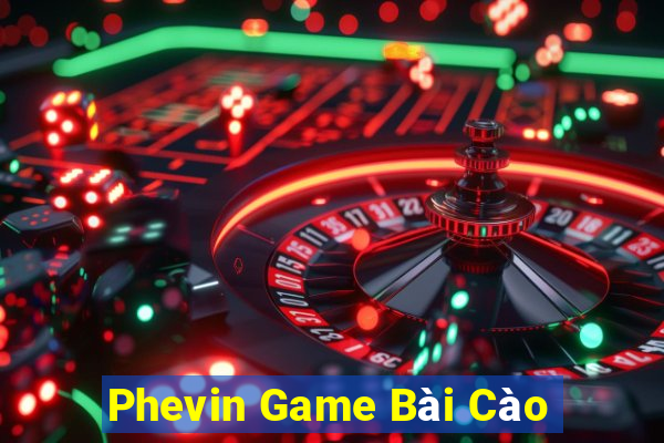 Phevin Game Bài Cào