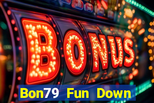 Bon79 Fun Down Game Bài Vui