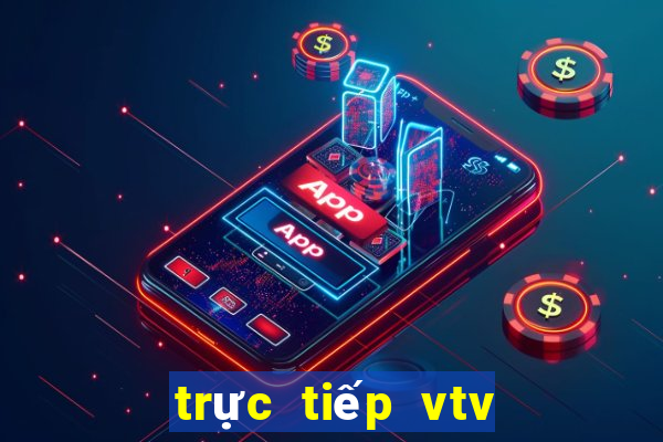 trực tiếp vtv cần thơ world cup