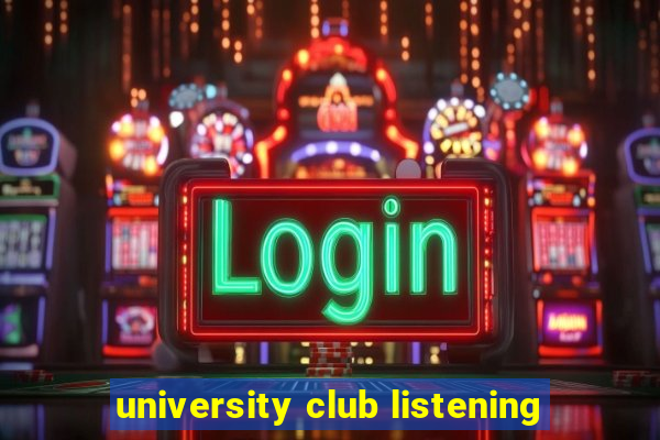 university club listening