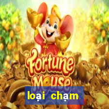 loại chạm đặc biệt