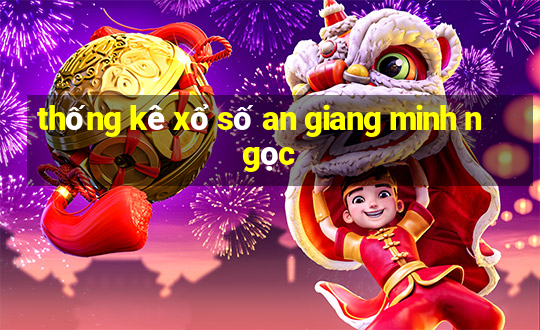 thống kê xổ số an giang minh ngọc