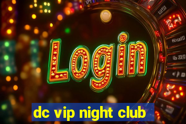 dc vip night club