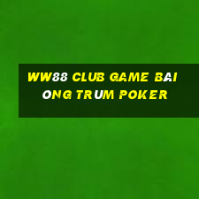 Ww88 Club Game Bài Ông Trùm Poker